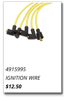 4915995 IGNITION WIRE $12.50