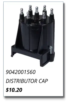 9042001560 DISTRIBUTOR CAP $10.20