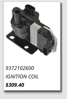 9372102600 IGNITION COIL $309.40