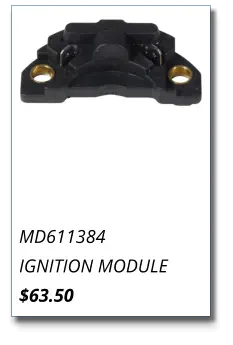 MD611384 IGNITION MODULE $63.50