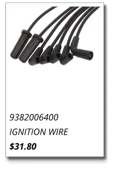 9382006400 IGNITION WIRE $31.80