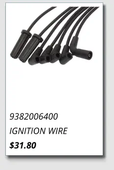 9382006400 IGNITION WIRE $31.80