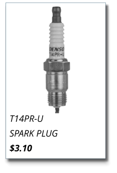 T14PR-U SPARK PLUG $3.10