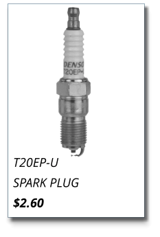 T20EP-U SPARK PLUG $2.60