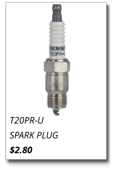 T20PR-U SPARK PLUG $2.80