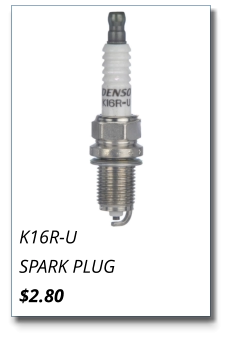 K16R-U SPARK PLUG $2.80