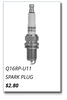 Q16RP-U11 SPARK PLUG $2.80