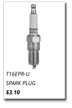 T16EPR-U SPARK PLUG $3.10