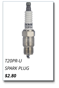 T20PR-U SPARK PLUG $2.80