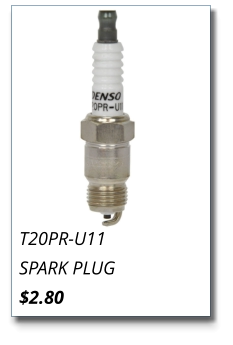 T20PR-U11 SPARK PLUG $2.80