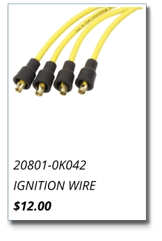 20801-0K042 IGNITION WIRE $12.00