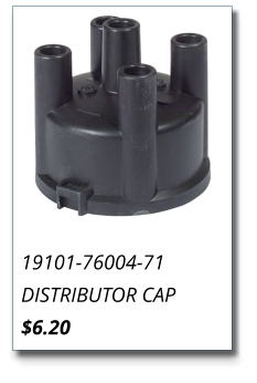 19101-76004-71 DISTRIBUTOR CAP $6.20