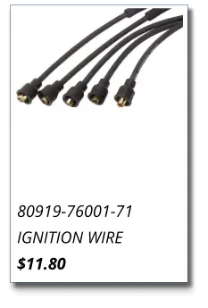 80919-76001-71 IGNITION WIRE $11.80