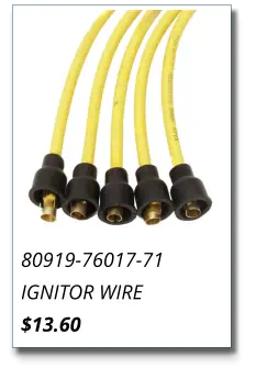 80919-76017-71 IGNITOR WIRE $13.60