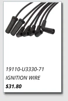 19110-U3330-71 IGNITION WIRE $31.80