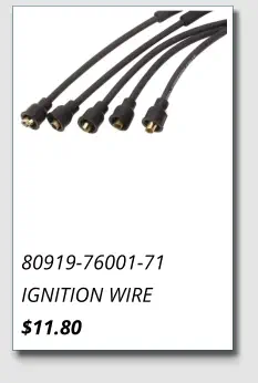 80919-76001-71 IGNITION WIRE $11.80