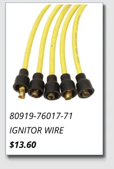 80919-76017-71 IGNITOR WIRE $13.60