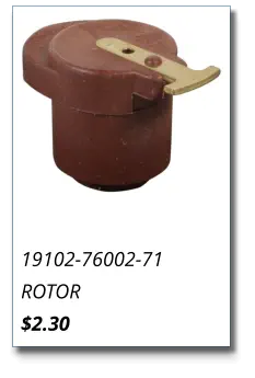 19102-76002-71 ROTOR $2.30