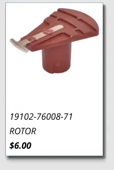 19102-76008-71 ROTOR $6.00