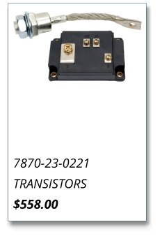 7870-23-0221 TRANSISTORS $558.00