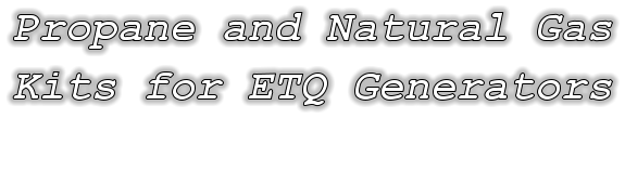 Propane and Natural Gas Kits for ETQ Generators