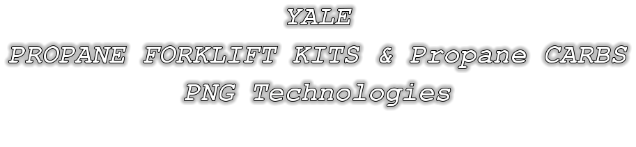 YALE PROPANE FORKLIFT KITS & Propane CARBS PNG Technologies