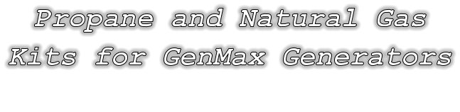 Propane and Natural Gas Kits for GenMax Generators