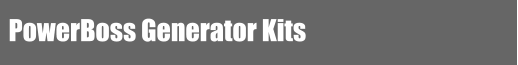 PowerBoss Generator Kits